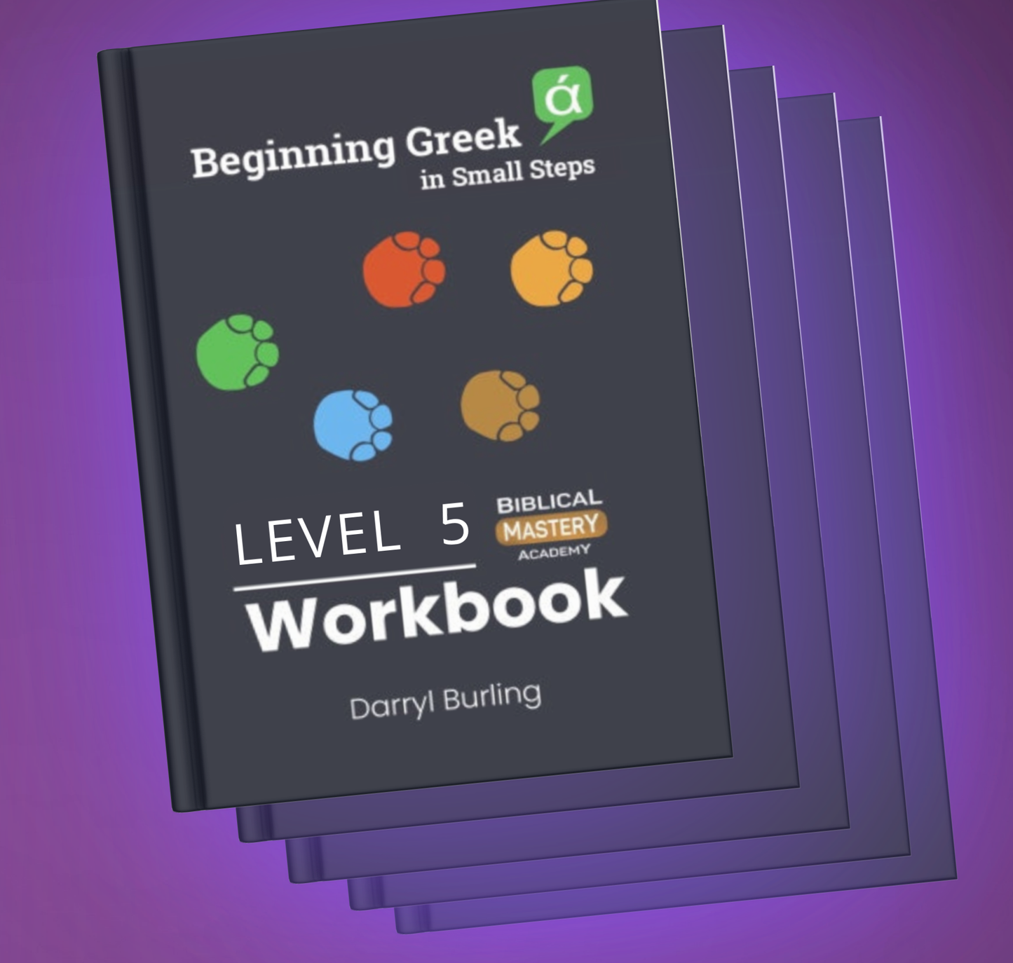Beginning Greek in Small Steps UPDATED Workbooks Levels 1-5